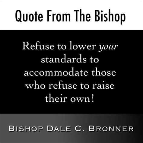 Keepem High Bishop Dale C Bronner Quote Inspirational Quotes