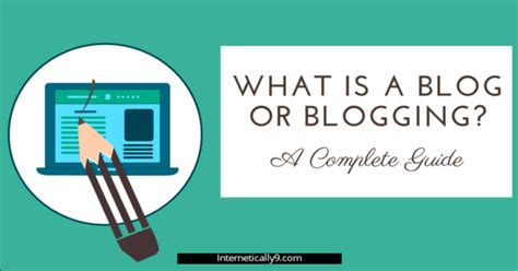 What Is A Blog A Complete Guide On Blogging Bloggers And Blogs