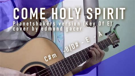Come Holy Spirit Acoustic Cover With Lyrics Chords Key Of E