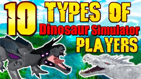10 Types Of Roblox Dinosaur Simulator Players Youtube