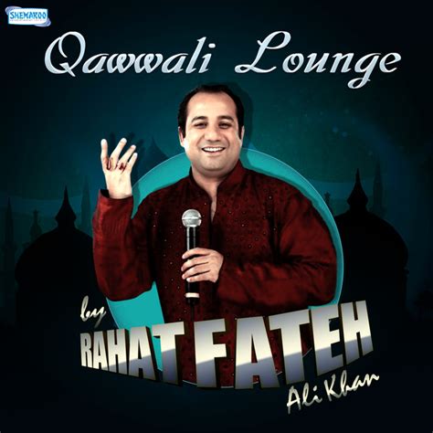 Qawwali Lounge By Rahat Fateh Ali Khan Album By Rahat Fateh Ali Khan