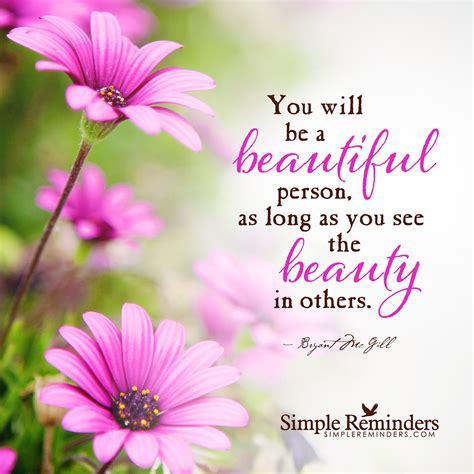 You Will Be A Beautiful Person As Long As You See The Beauty In Others