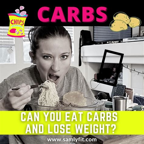 Can You Eat Carbs Feel Great And Still Lose Weight Samlyfit