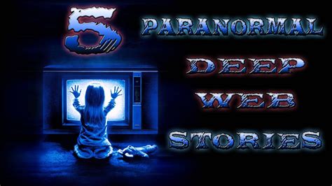 5 Paranormal Deep Web Stories Youtube