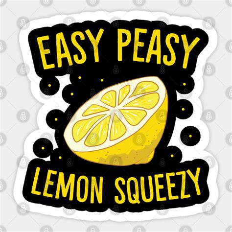 Easy Peasy Lemon Squeezy Funny Lemons Summer Lemonade Citrus Sticker Teepublic
