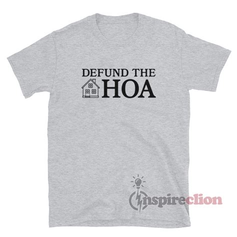 Defund The Hoa Homeowners Association T Shirt Inspireclion