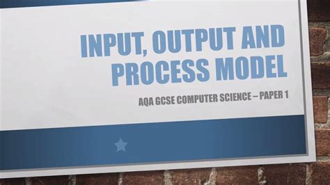 Input Process Output Model Aqa Gcse Computer Science Paper 1