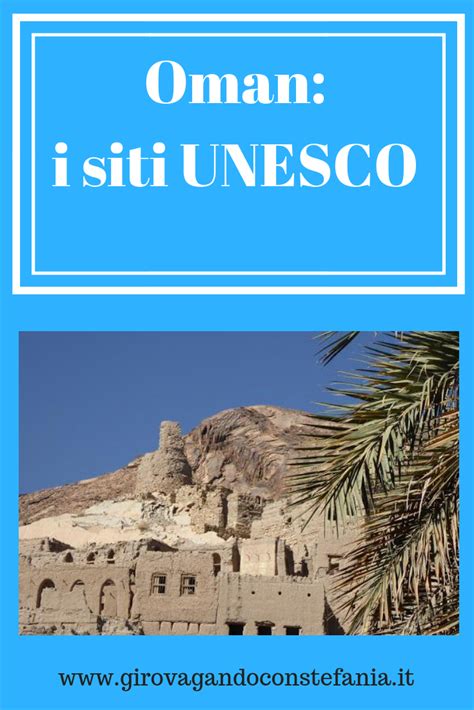 In Oman Ci Sono Diversi Siti Patrimonio Dellumanità Unesco Fortezze
