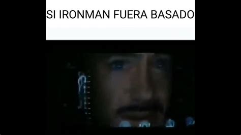 Si Iron Man Fuera Basado 🗿 Youtube