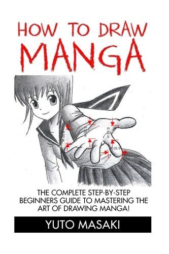 buy how to draw manga the complete step by step beginners guide to mastering the art of drawing