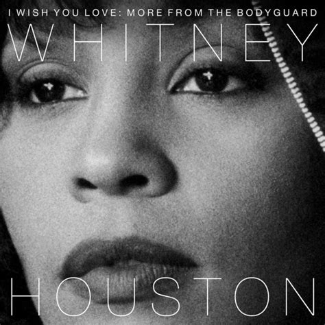 Whitney Houston I Wish You Love More From The Bodyguard 2017