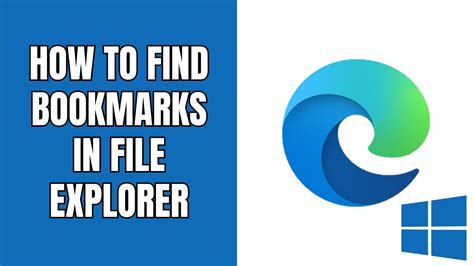 How To Find Microsoft Edge Bookmarks In File Explorer Youtube