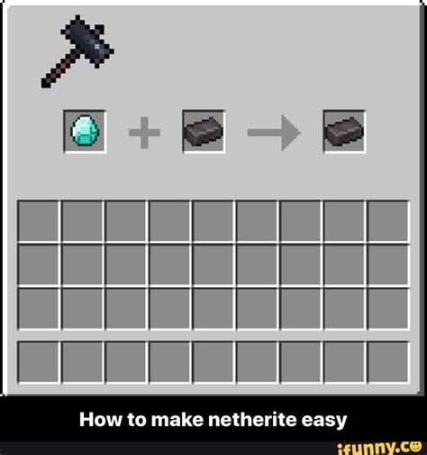 How To Make Netherite Easy How To Make Netherite Easy Ifunny