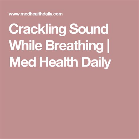 Crackling sound in the ear the ear is an unusual experience for anyone. Crackling Sound While Breathing (With images) | How to ...