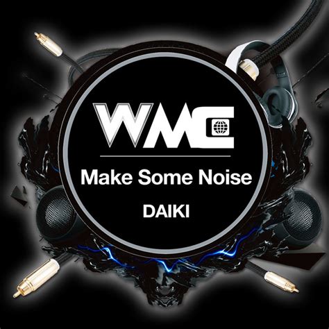 Make Some Noise Single By Daiki Spotify