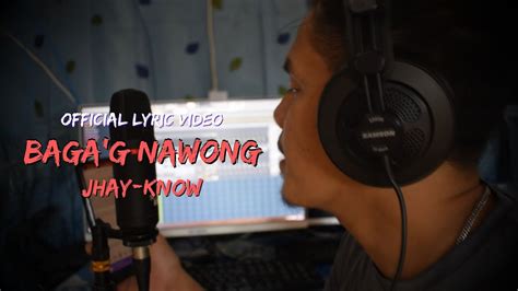 Jhay Know Bagag Nawong Official Lyric Video Rvw Youtube