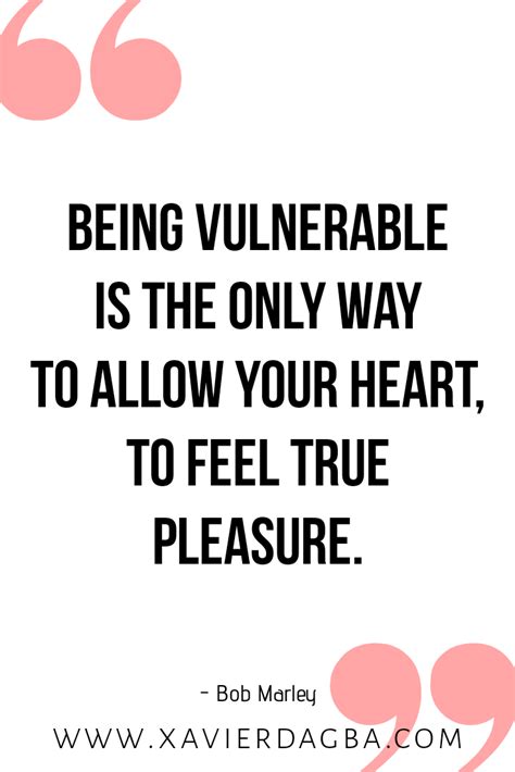 Being Vulnerable Is The Only Way To Allow Your Heart To Feel True