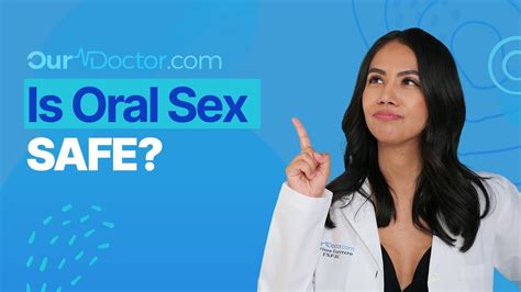 ourdoctor is oral sex safe youtube