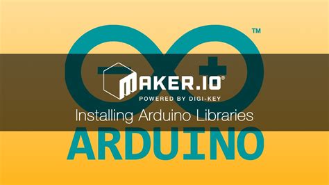 Installing Arduino Libraries Tutorial Digi Key Electronics