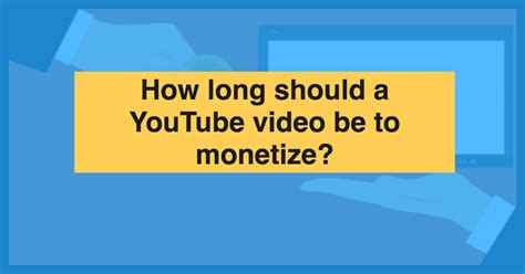 How Long Should Youtube Videos Be To Monetize Sell Saas