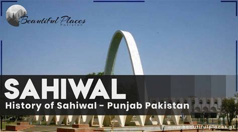 Sahiwal Punjab Pakistan History Of Sahiwal Beautiful Places