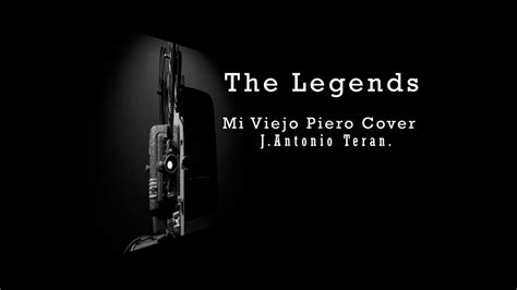 Mi Viejo Piero Cover José Terán The Legends Youtube