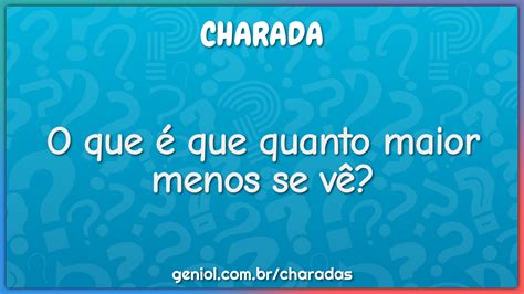 Quanto Maior Menos Se Vê