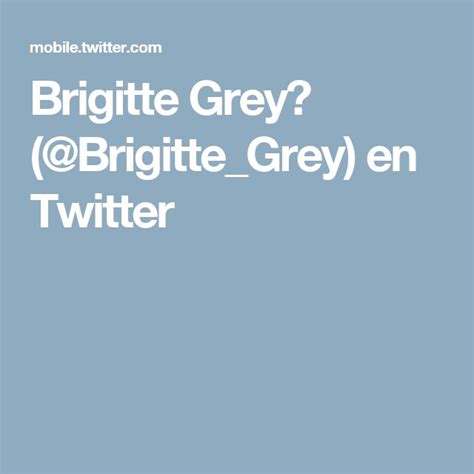👁⃤ • G R E Y • 👁️⃤ Brigittegrey Twitter