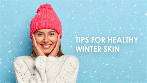 Tips For Healthy Winter Skin Skincare