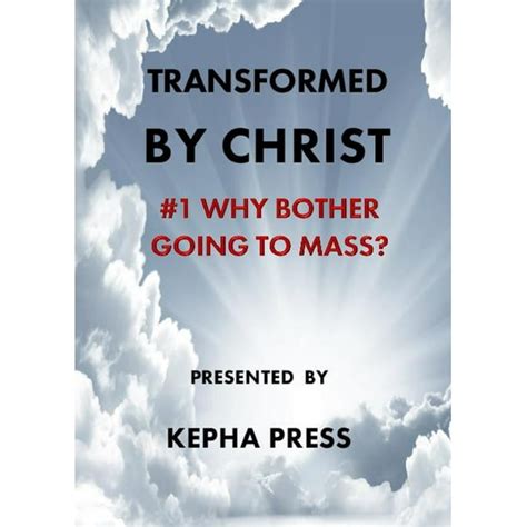 Transformed By Christ Transformed By Christ 1 Why Bother Going To