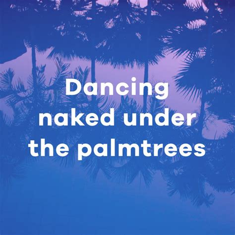 Dancing Naked Under The Palmtrees Playlist By Amnon Barnea Spotify