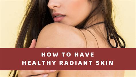 How To Have Healthy Radiant Skin Assorted Collections