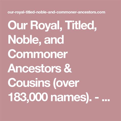 Our Royal Titled Noble And Commoner Ancestors And Cousins Over