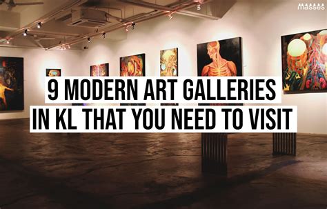 9 Modern Art Galleries In Kl That You Need To Visit Masses