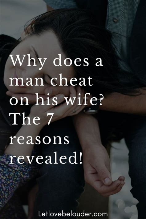 Why Does A Man Cheat On His Wife The 7 Reasons Revealed Let Love Be