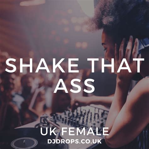 uk female shake that ass dj drops for djs vocal phrases samples and custom drops