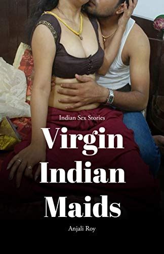Virgin Indian Maids Indian Sex Stories By Anjali Roy Goodreads