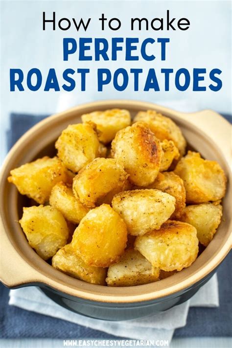 How To Make Perfect Roast Potatoes Easy Cheesy Vegetarian