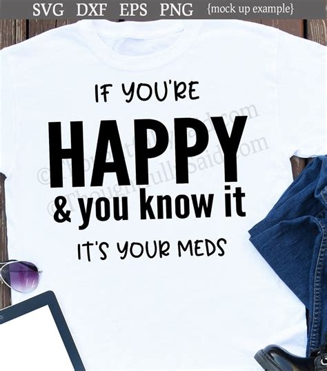 If Youre Happy And You Know It It S Your Meds Svg Png Dxf Etsy