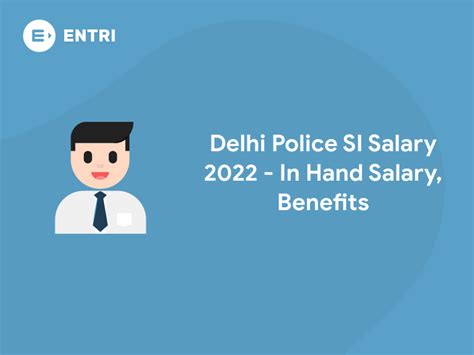 Delhi Police Si Salary 2021 In Hand Salary Benefits Entri Blog