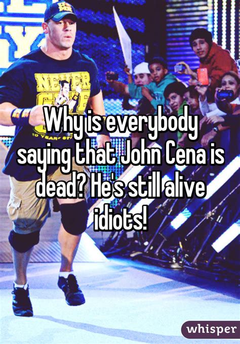 Prophet tb joshua is dead. Why is everybody saying that John Cena is dead? He's still ...