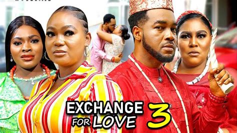 Exchange For Love Season 3new Trending Movierachel Okonkwoandnonso