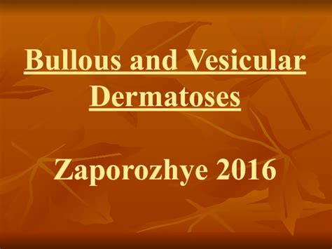 Bullous And Vesicular Dermatoses презентация доклад