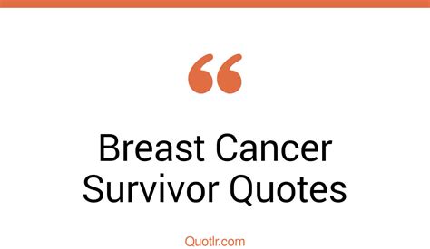 24 Stunning Breast Cancer Survivor Quotes That Will Unlock Your True
