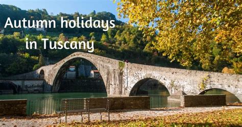 Enjoy Your Autumn Holidays In Tuscany My Travel In Tuscany