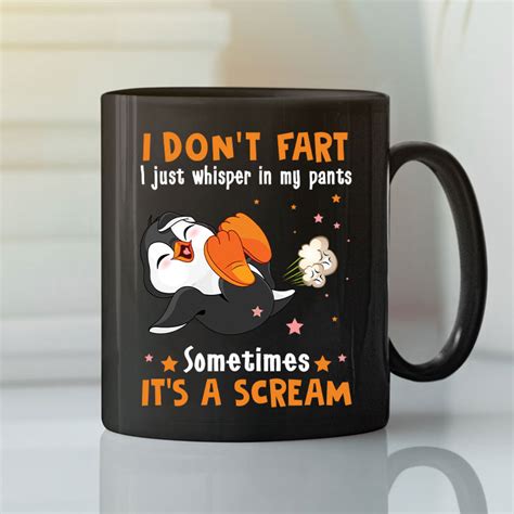 I Dont Fart I Just Whisper In My Pants Sometimes Its A Scream Mug