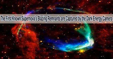 The First Known Supernovas Blazing Remnants Are Captured By The Dark
