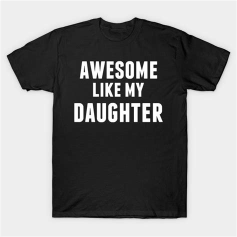Awesome Like My Daughter Father S Day By Andytruong Tee Shirt Designs My Hero Academia