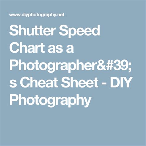 Shutter Speed Chart As A Photographers Cheat Sheet Diy Photography