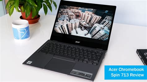 Acer Chromebook Spin 713 Review Dove Computer Solutions Ltd